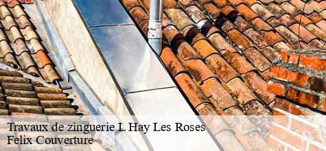 Travaux de zinguerie  l-hay-les-roses-94240 Felix Couverture
